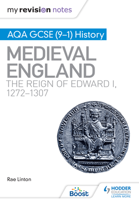 My Revision Notes AQA GCSE (9–1) History Medieval England the reign of Edward I, 1272–1307