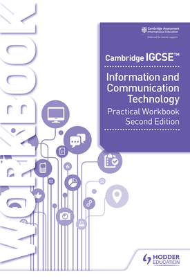 Cambridge IGCSE Information and Communication Technology Practical Workbook Second Edition