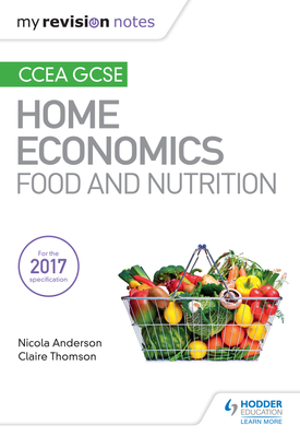 My Revision Notes CCEA GCSE Home Economics Food and Nutrition
