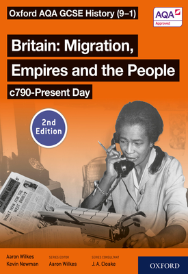 Oxford AQA GCSE History (9 1) Britain Migration, Empires and the People c790 Present Day Student Book Second Edition ebook