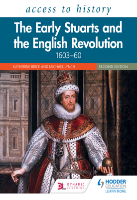 Access to History The Early Stuarts and the English Revolution, 1603–60, Second Edition