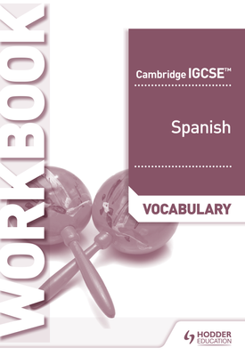 Cambridge IGCSE™ Spanish Vocabulary Workbook