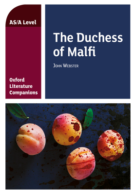 Oxford Literature Companions AS A Level The Duchess of Malfi