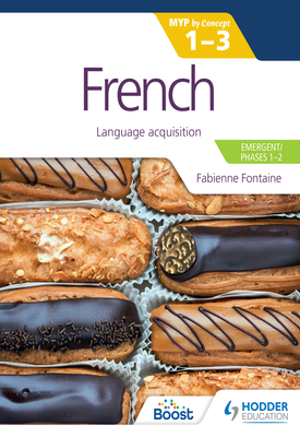 French for the IB MYP 1 3 (EmergentPhases 1 2) MYP by Concept