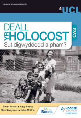 Deall yr Holocost yn ystod CA3 Sut digwyddodd a pham? (Understanding the Holocaust at KS3 How and why did it happen? Welsh language edition)
