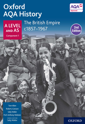 Oxford AQA History for A Level The British Empire c1857 1967 Student Book Second Edition