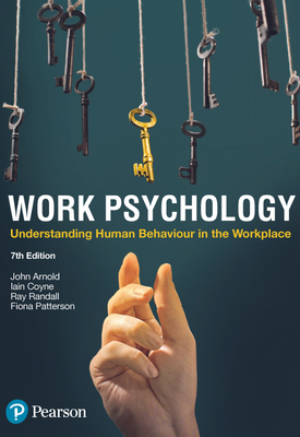 Work Psychology Understanding Human Behaviour in the Workplace, 7th Edition