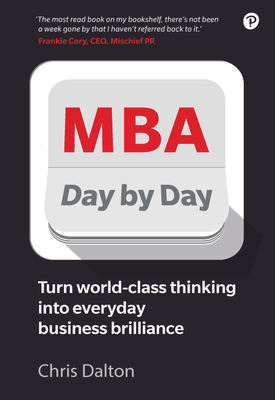MBA Day by Day How to turn world class business thinking into everyday business brilliance
