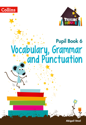 Treasure House Vocabulary, Grammar and Punctuation Year 6 Pupil Book