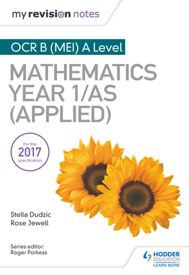 My Revision Notes OCR B (MEI) A Level Mathematics Year 1AS (Applied)