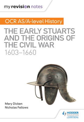 My Revision Notes OCR ASA level History The Early Stuarts and the Origins of the Civil War 1603 1660