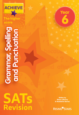 Achieve Grammar, Spelling and Punctuation SATs Revision The Higher Score Year 6