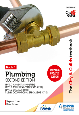 The City & Guilds Textbook Plumbing Book 1, Second Edition For the Level 3 Apprenticeship (9189), Level 2 Technical Certificate (8202), Level 2 Diploma (6035) & T Level Occupational Specialisms (871