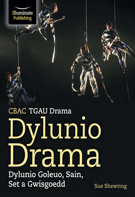 CBAC TGAU Drama, Dylunio Drama Dylunio Goleuo, Sain, Set a Gwisgoedd (WJEC Eduqas GCSE Drama Designing Drama Lighting, Sound, Set & Costume Design)