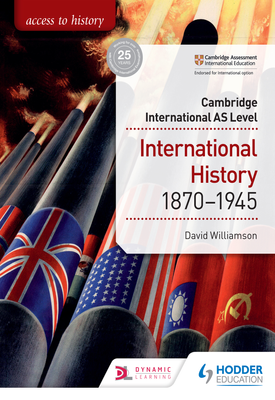 Access to History for Cambridge International AS Level International History 1870 1945
