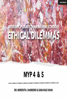 Interdisciplinary Thinking for Schools Ethical Dilemmas MYP 4&5