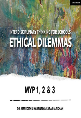 Interdisciplinary Thinking for Schools Ethical Dilemmas MYP 1, 2 & 3