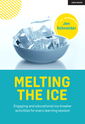 Melting the ice Engaging and educational ice breaker activities for every learning session
