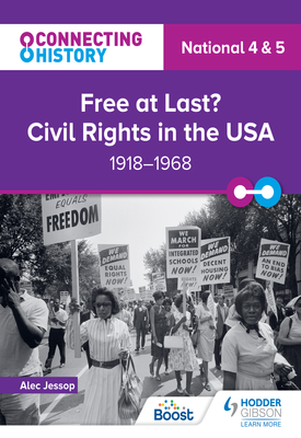 Connecting History National 4 & 5 Free at last? Civil Rights in the USA, 1918–1968