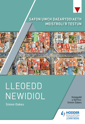 Safon Uwch Daearyddiaeth Meistrolir Testun Lleoedd Newidiol