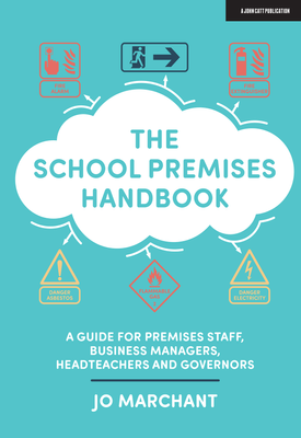 The School Premises Handbook a guide for premises staff, business managers, headteachers and governors