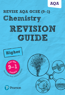 Revise AQA GCSE (9 1) Chemistry Higher Revision Guide