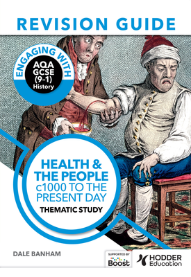 Engaging with AQA GCSE (9–1) History Revision Guide Health and the people, c1000 to the present day