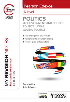My Revision Notes Pearson Edexcel A level Politics UK Government and Politics, Political Ideas and Global Politics