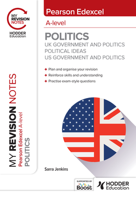 My Revision Notes Pearson Edexcel A level Politics UK Government and Politics, Political Ideas and US Government and Politics