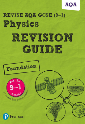 REVISE AQA GCSE (9 1) Physics Foundation Revision Guide