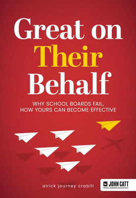 Great On Their Behalf Why School Boards Fail, How Yours Can Become Effective