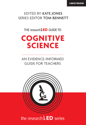 The researchED Guide to Cognitive Science An evidence informed guide for teachers