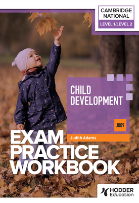 Level 1Level 2 Cambridge National in Child Development (J809) Exam Practice Workbook