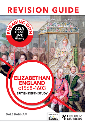 Engaging with AQA GCSE (9–1) History Revision Guide Elizabethan England, c1568–1603