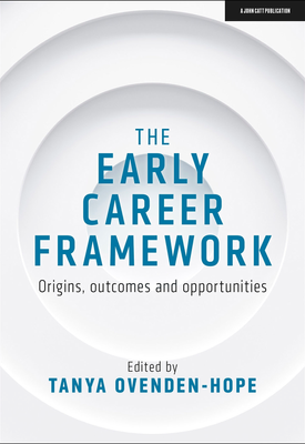 The Early Career Framework Origins, outcomes and opportunities