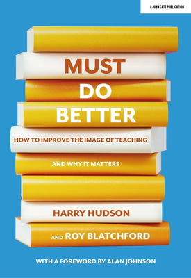 Must do better How to improve the image of teaching and why it matters