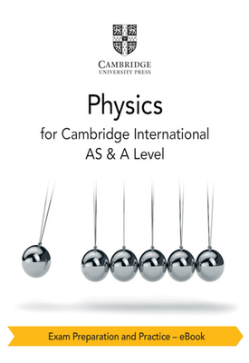 Cambridge International AS & A Level Physics Exam Preparation and Practice
