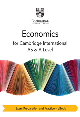 Cambridge International AS & A Level Economics Exam Preparation and Practice