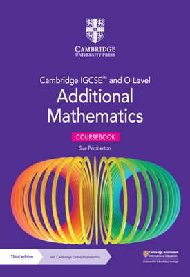 Cambridge IGCSE™ and O Level Additional Mathematics Coursebook