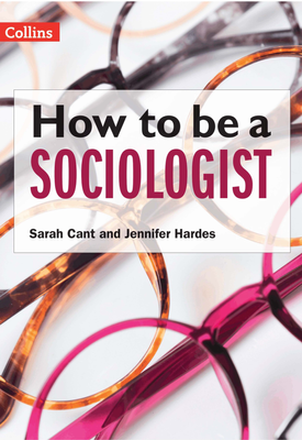 How to be a Sociologist An Introduction to A Level Sociology