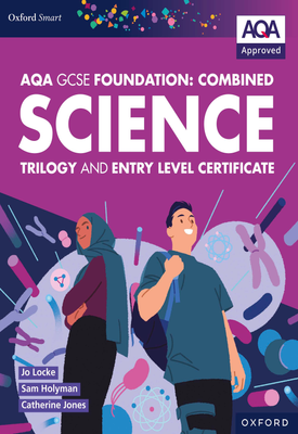 AQA GCSE Foundation Combined Science Trilogy and Entry Level Certificate. Student Book