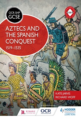 OCR GCSE History SHP: Aztecs and the Spanish Conquest, 1519-1535