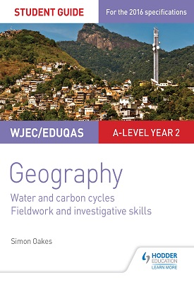 WJEC/Eduqas A-level Geography Student Guide 4: Water and carbon cycles; Fieldwork and investigative
