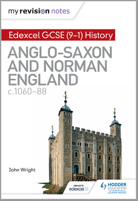 My Revision Notes: Edexcel GCSE (9-1) History: Anglo-Saxon and Norman England, c1060-88