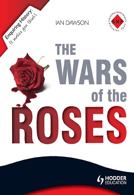 Enquiring History: The Wars of the Roses: England 1450-1485