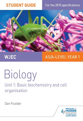 WJEC/Eduqas Biology AS/A Level Year 1 Student Guide: Basic biochemistry and cell organisation